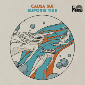 Causa Sui: Euporie Tide